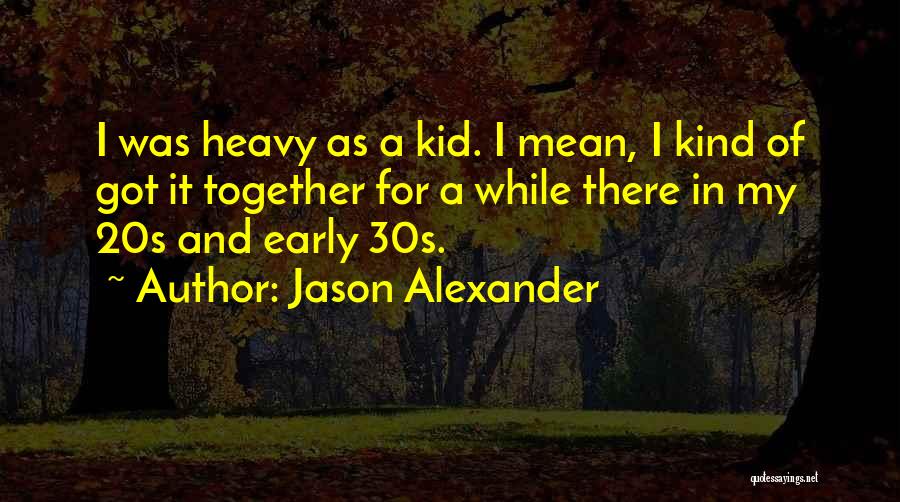 Jason Alexander Quotes 1647589