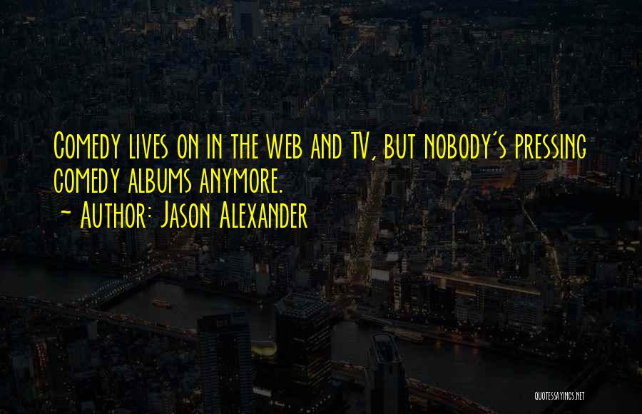 Jason Alexander Quotes 1666771