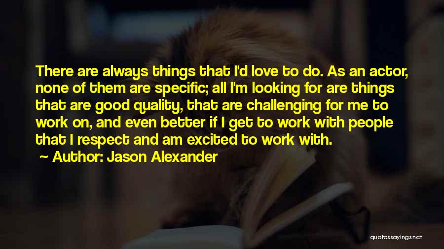 Jason Alexander Quotes 1727581