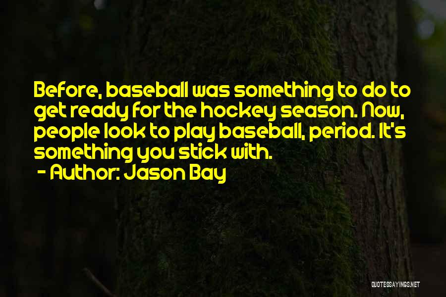 Jason Bay Quotes 886904