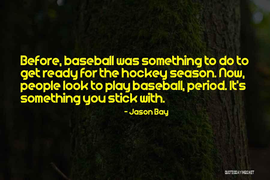 Jason Bay Quotes 886904