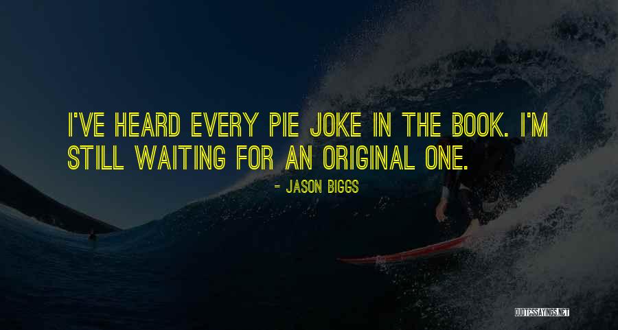 Jason Biggs Quotes 332435