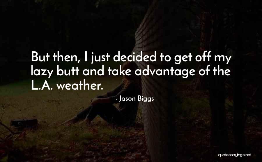 Jason Biggs Quotes 447062 Jason Biggs Quotes 447062