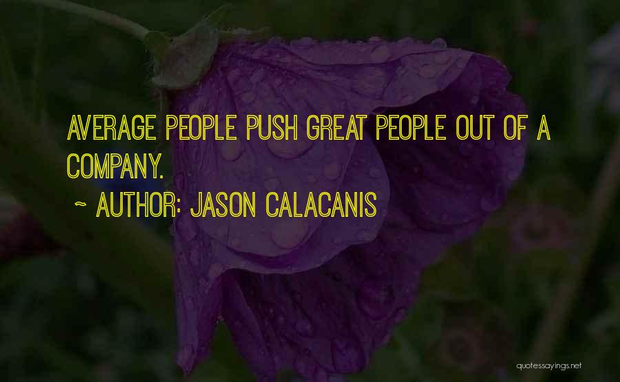 Jason Calacanis Quotes 188522