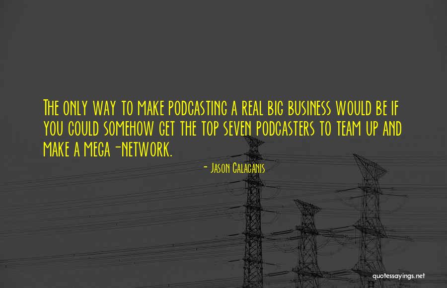Jason Calacanis Quotes 2142326 Jason Calacanis Quotes 2142326