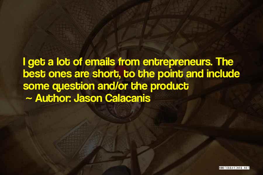 Jason Calacanis Quotes 600116