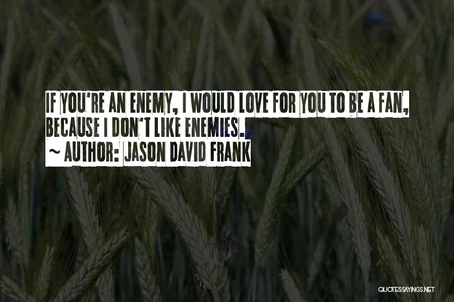 Jason David Frank Quotes 1070761