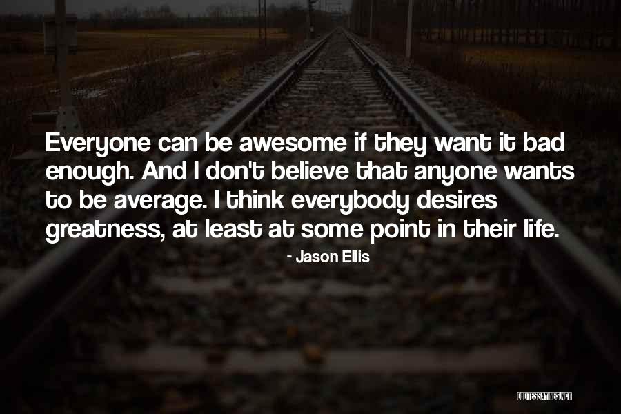 Jason Ellis Quotes 1076750