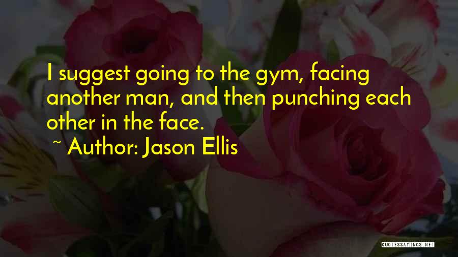 Jason Ellis Quotes 1259195