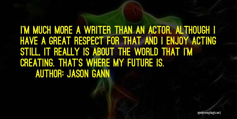 Jason Gann Quotes 1040433