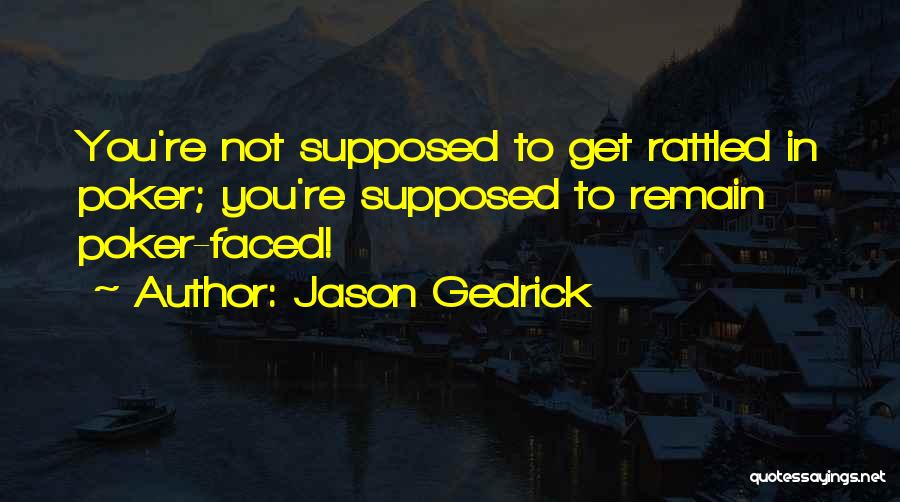 Jason Gedrick Quotes 424330