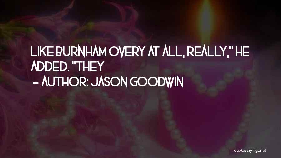 Jason Goodwin Quotes 878070