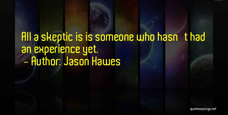 Jason Hawes Quotes 1477346