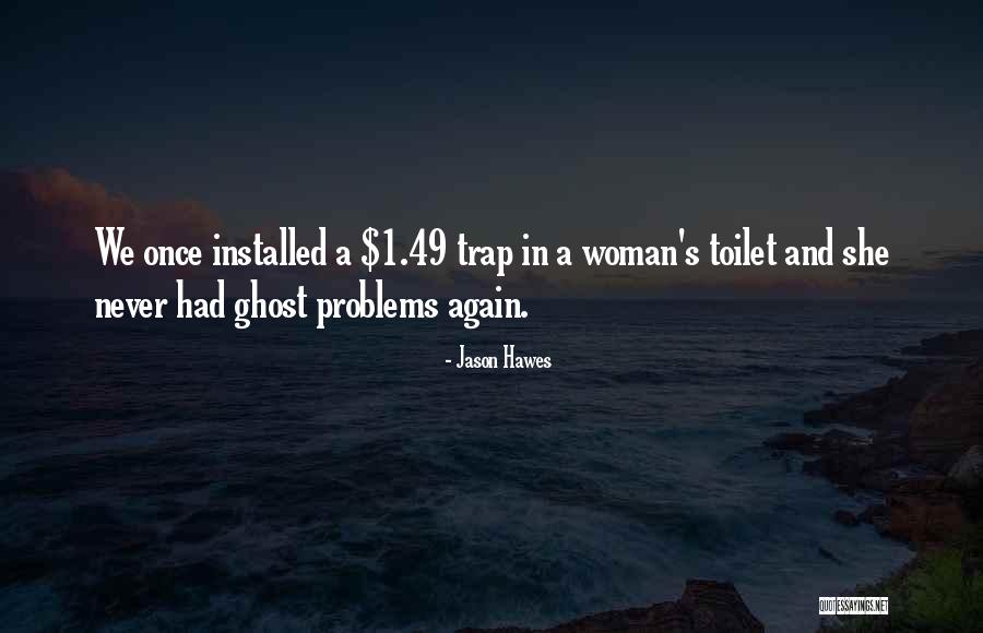 Jason Hawes Quotes 442969 Jason Hawes Quotes 442969