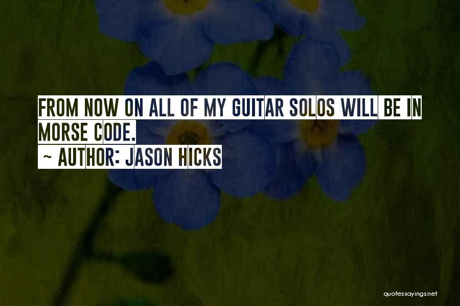 Jason Hicks Quotes 929546