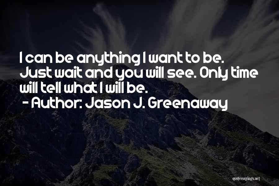 Jason J. Greenaway Quotes 2126966