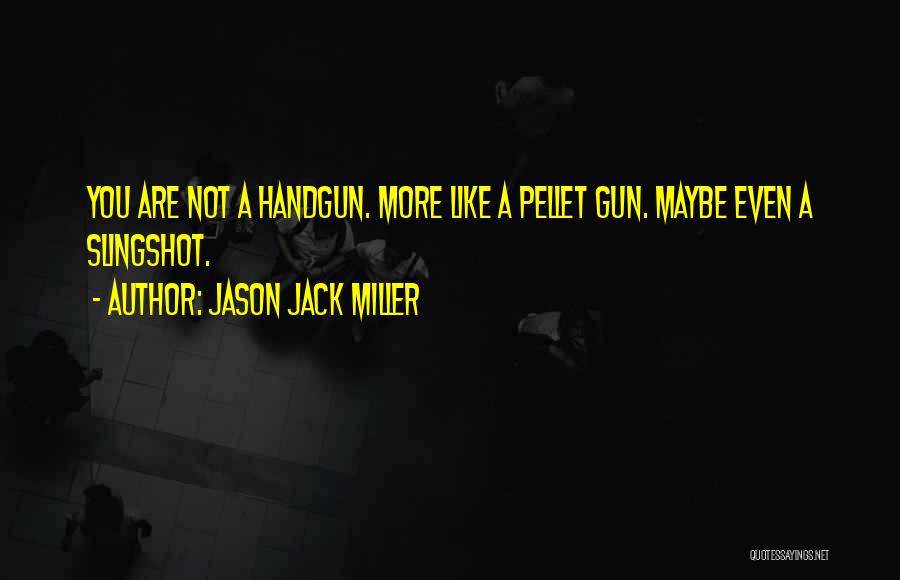Jason Jack Miller Quotes 363964
