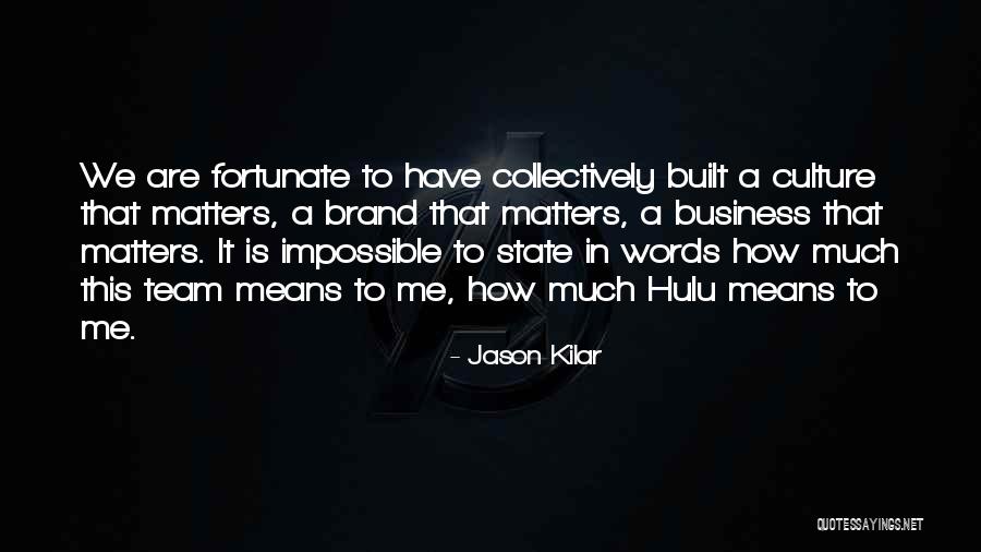 Jason Kilar Quotes 217028