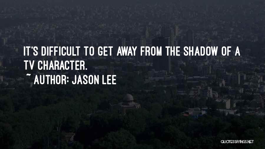 Jason Lee Quotes 366127