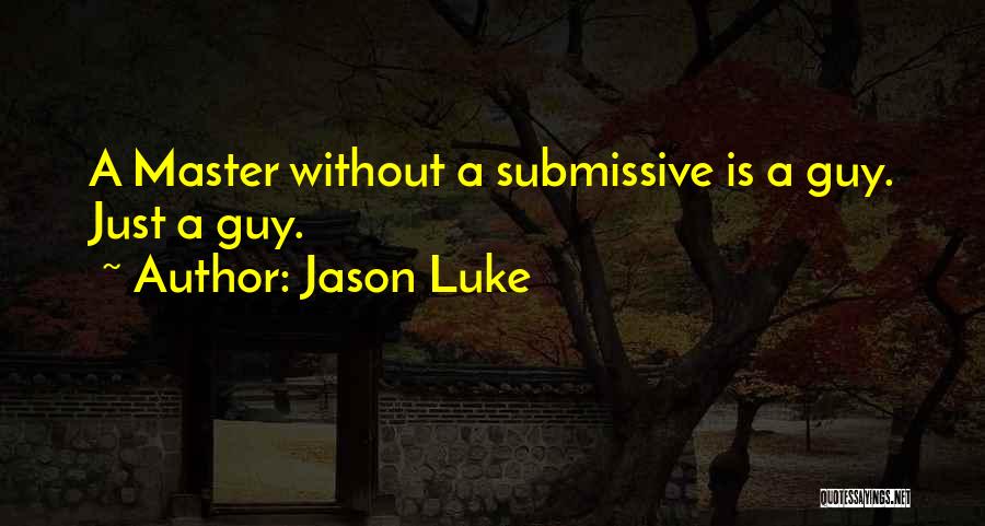 Jason Luke Quotes 249684