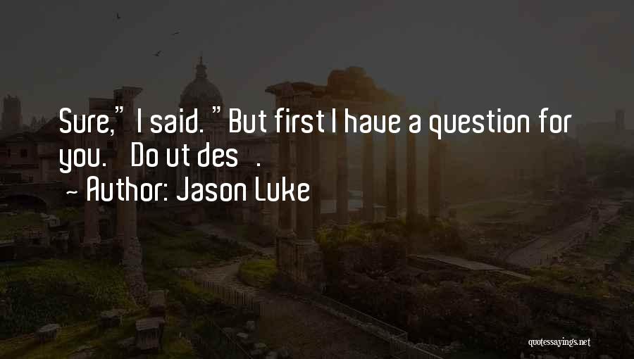 Jason Luke Quotes 872693