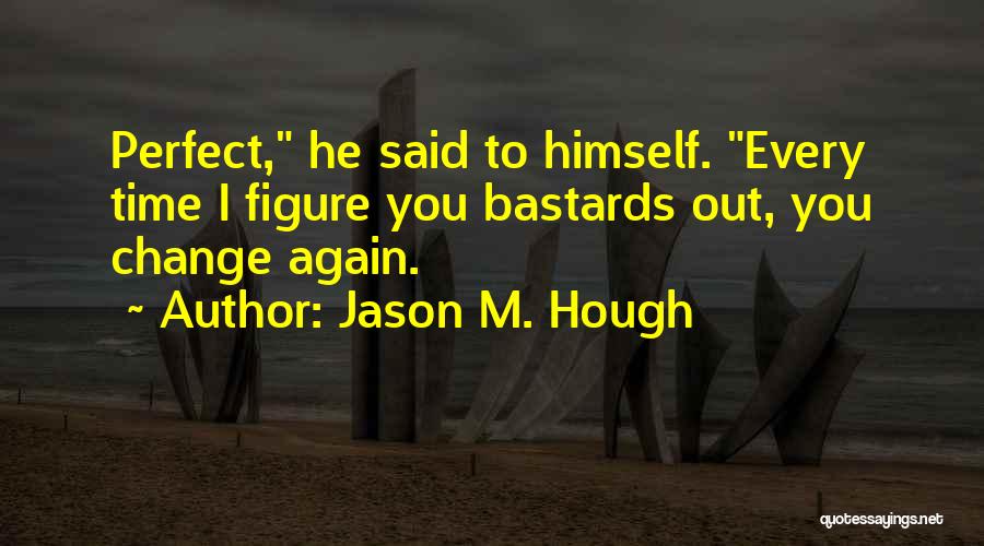 Jason M. Hough Quotes 1379110