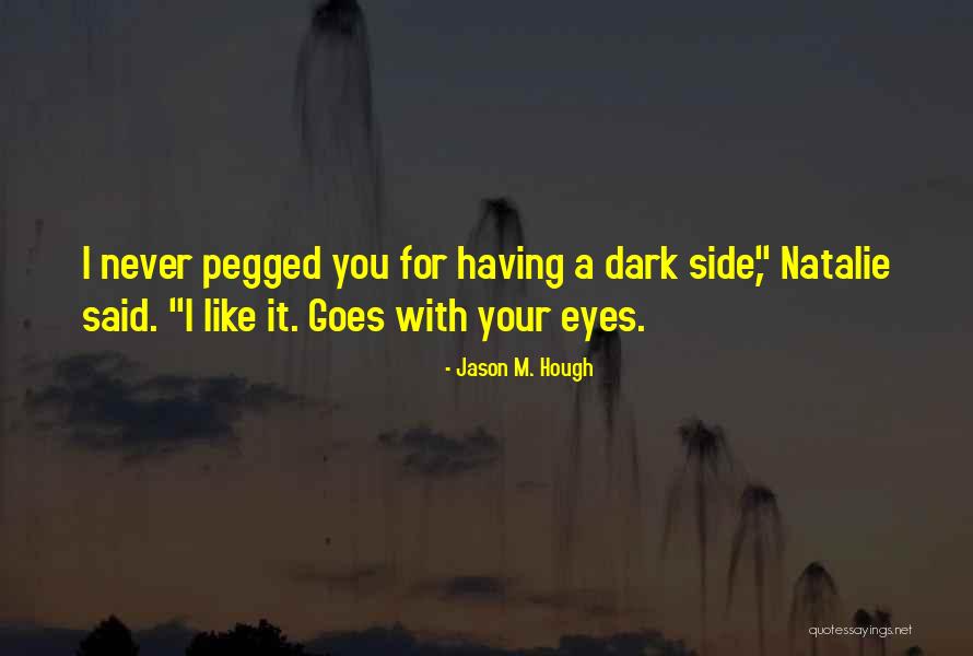 Jason M. Hough Quotes 2183264 Jason M. Hough Quotes 2183264