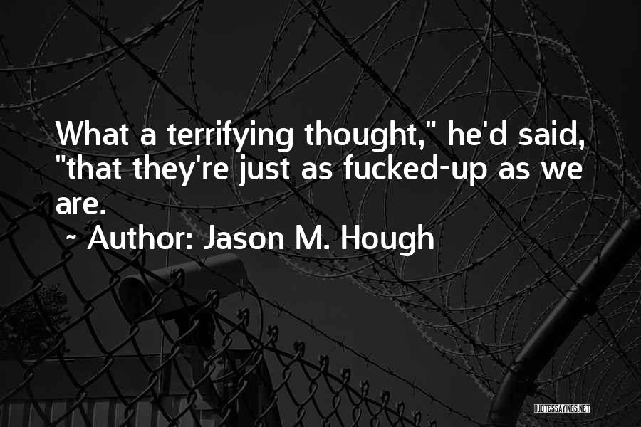 Jason M. Hough Quotes 537259