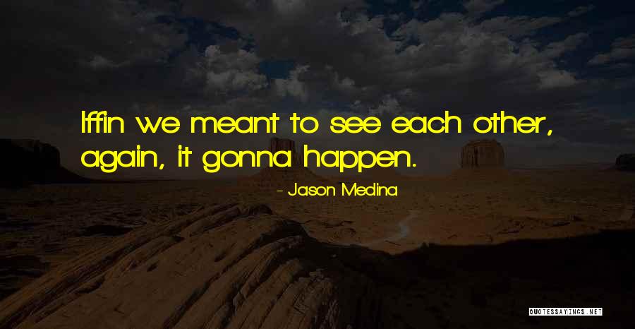 Jason Medina Quotes 1106702