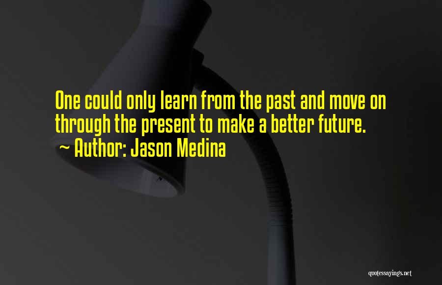 Jason Medina Quotes 124626