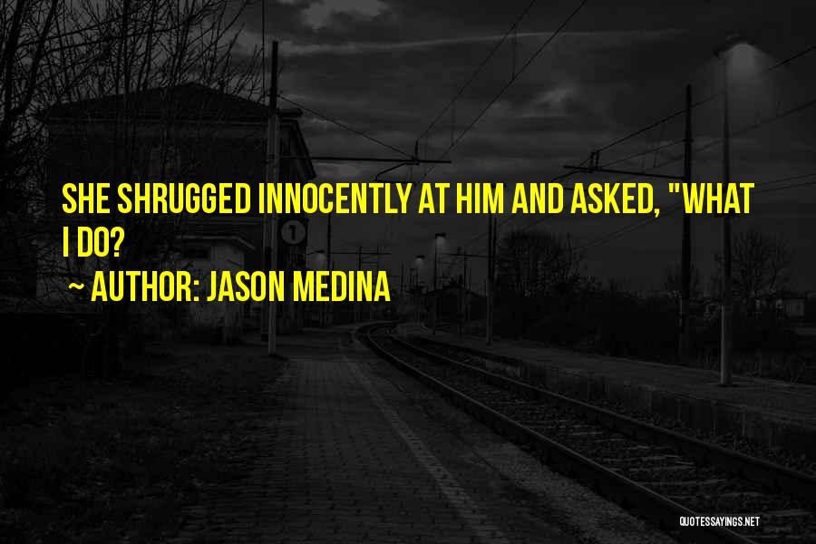 Jason Medina Quotes 940462