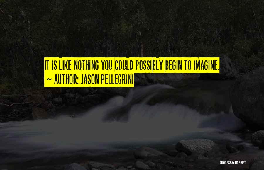 Jason Pellegrini Quotes 746331