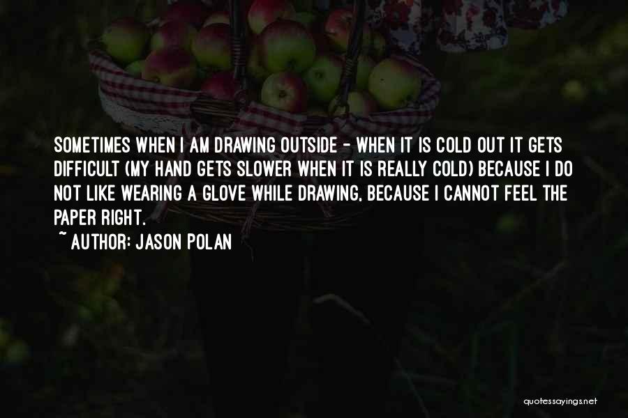 Jason Polan Quotes 1035612