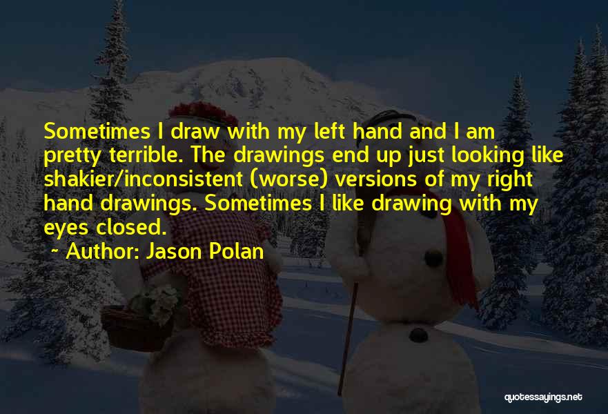 Jason Polan Quotes 2169397