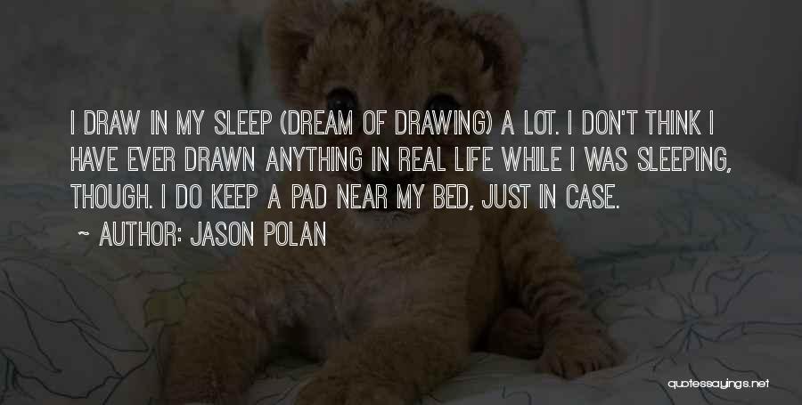 Jason Polan Quotes 963180