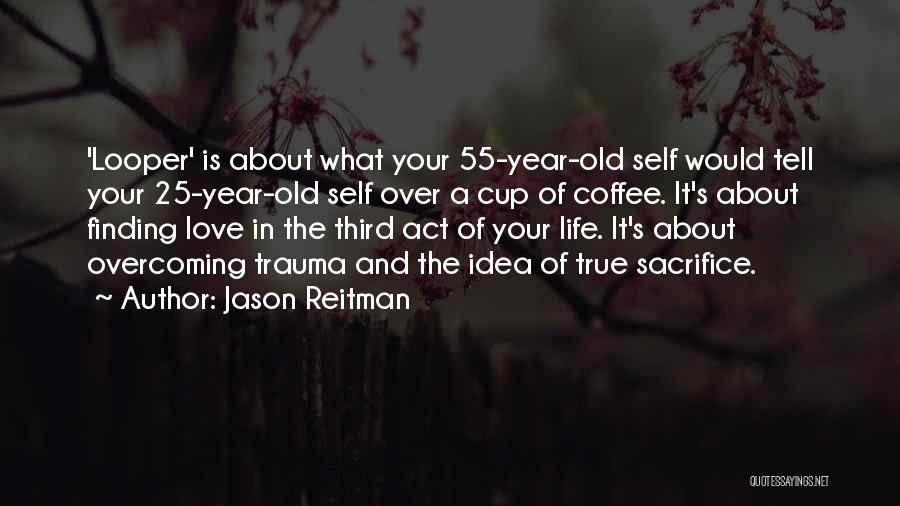 Jason Reitman Quotes 708088
