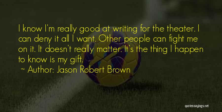 Jason Robert Brown Quotes 2086147