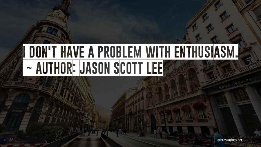 Jason Scott Lee Quotes 437387