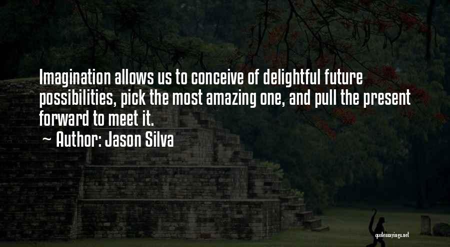 Jason Silva Quotes 629179