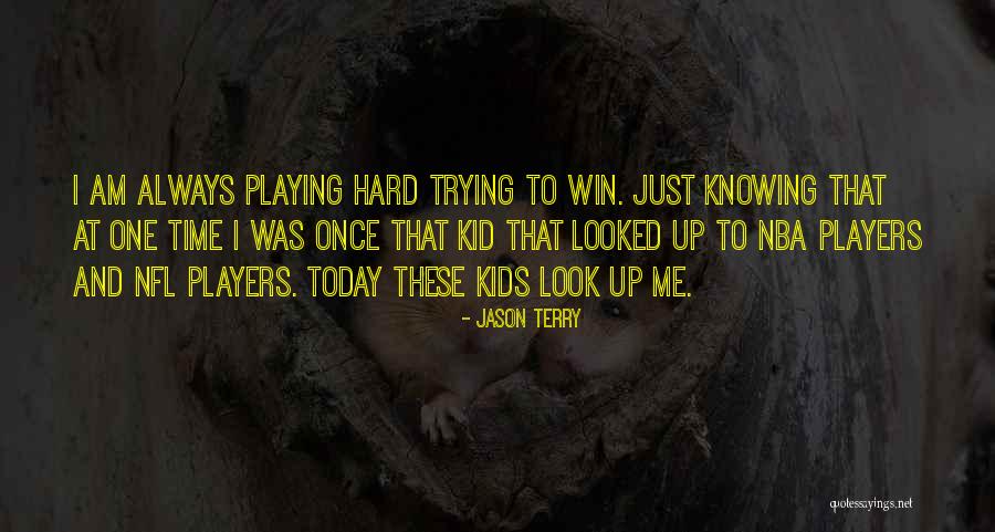 Jason Terry Quotes 2071705 Jason Terry Quotes 2071705