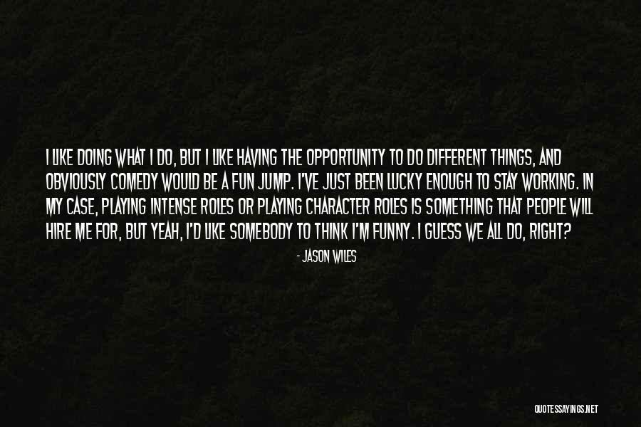 Jason Wiles Quotes 883287 Jason Wiles Quotes 883287