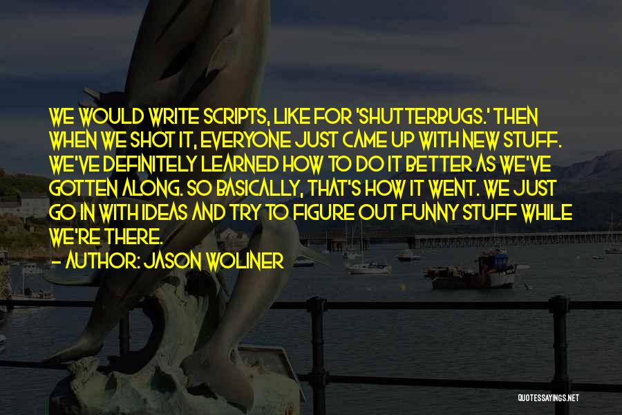 Jason Woliner Quotes 1634026
