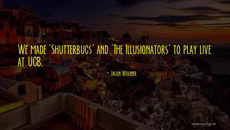 Jason Woliner Quotes 2034364 Jason Woliner Quotes 2034364