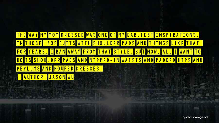 Jason Wu Quotes 349826