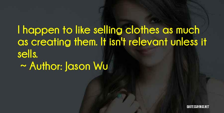 Jason Wu Quotes 618796