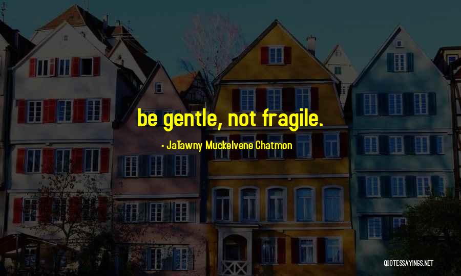 JaTawny Muckelvene Chatmon Quotes 1841091 JaTawny Muckelvene Chatmon Quotes 1841091