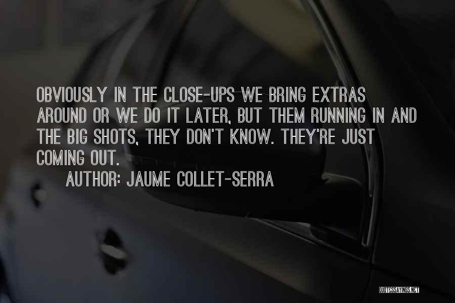 Jaume Collet-Serra Quotes 1135005