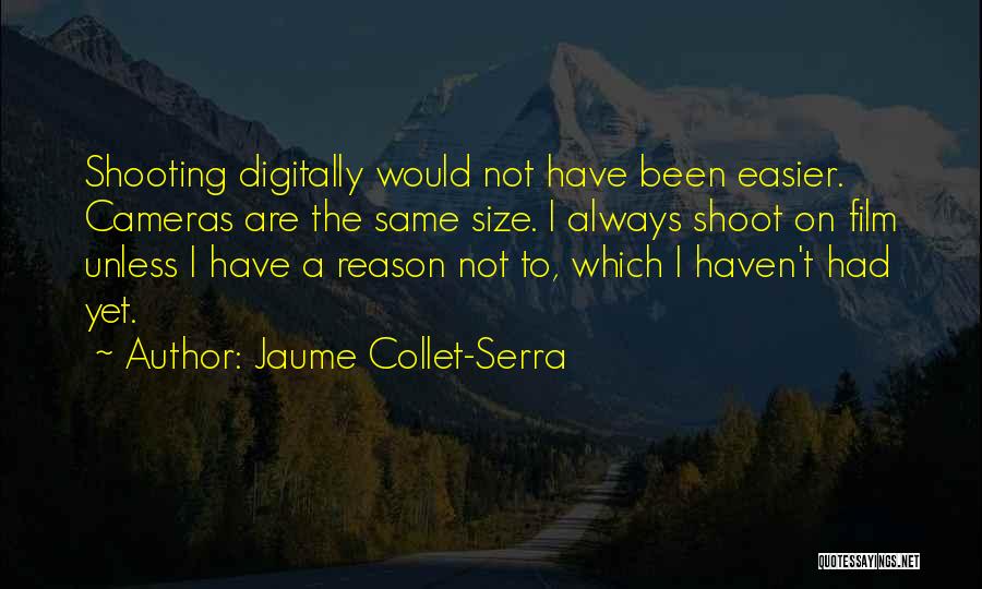 Jaume Collet-Serra Quotes 2005128