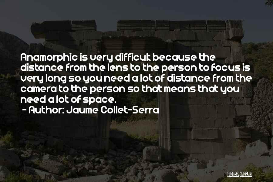 Jaume Collet-Serra Quotes 279561