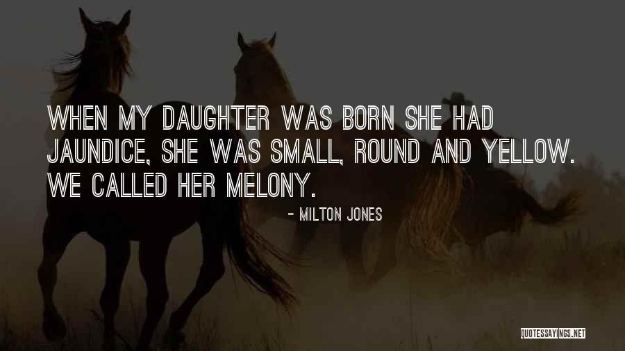 Jaundice Quotes By Milton Jones